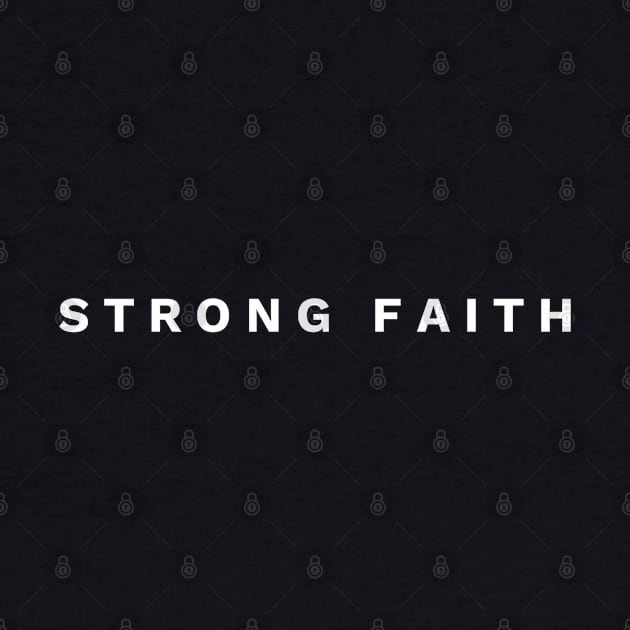 Strong Faith - Christian by ChristianShirtsStudios